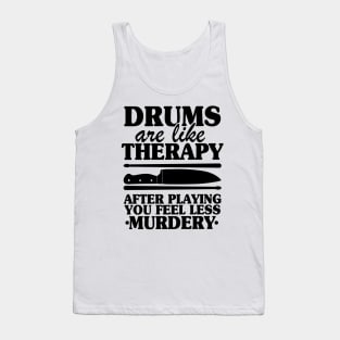 Drums Are Like Therapy Funny Drummer Drumming Gift Quote Tank Top